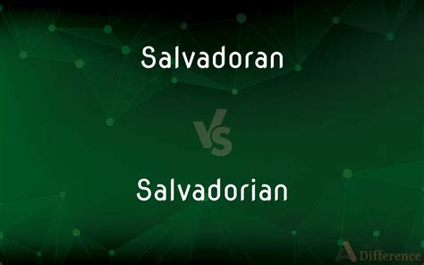 salvadoran or salvadorian|salvadorian vs salvadoran.